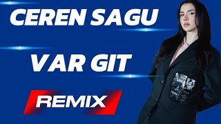Ceren Sagu - Var Git Remix