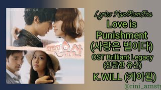 K.WILL (케이윌) - LOVE IS PUNISHMENT|OST Brilliant Legacy(찬란한 유산)Han/Rom/Ina Lirik Terjemahan Indonesia