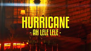 Hurricane - Ah Lele Lele