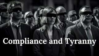 Why Are People So Obedient? - Compliance And Tyranny