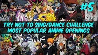 Try Not To Sing/Dance Challenge - Most Popular Anime Openings #5