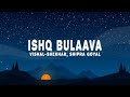 Ishq Bulaava (Lyrics) - Vishal-Shekhar, Shipra Goyal