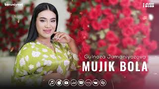 Gulnoza Jumaniyozova - Mujik Bola (Audio 2023)
