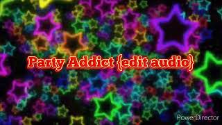 Party Addict {Edit Audio}
