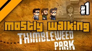 Mostly Walking - Thimbleweed Park P1
