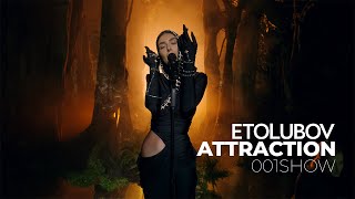Etolubov - Attraction (001Show)