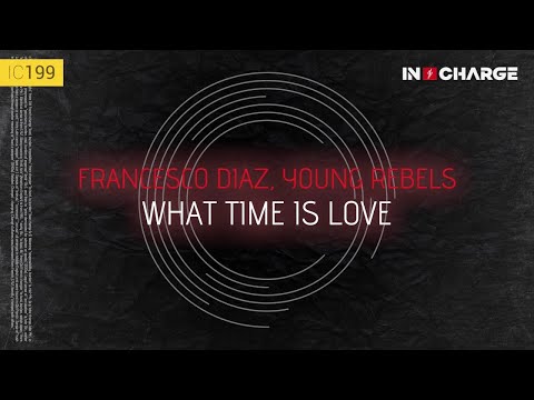 Francesco Diaz, Young Rebels - What Time Is Love [In Charge]