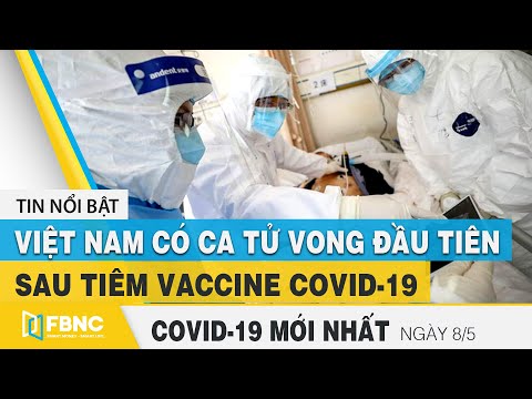 Tin tức Covid-19 mới nhất hôm nay 8/5 | Dich Virus Corona Việt Nam hôm nay | FBNC