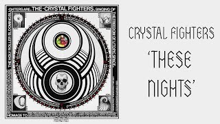 Watch Crystal Fighters These Nights video