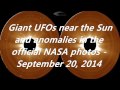 Giant UFOs near the Sun and anomalies in the official NASA photos - September 20, 2014