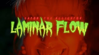 Gator, The Alligator - Laminar Flow