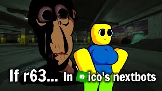 If R63... In Nicos Nextbots