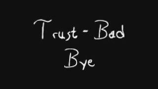 Watch Trust Bad Bye video