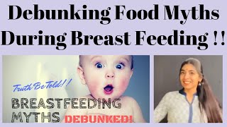 Debunking Food Myths During Breast Feeding !!