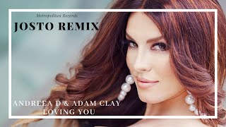 Andreea D & Adam Clay - Loving You (Josto Remix)