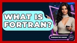 What Is Fortran? - Emerging Tech Insider