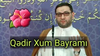 Qədir Xum Bayramı Haqqında Mühüm Sözlər - Hacı Şahin - Bu Bayram Çox Önəmlidir