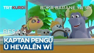 Kaptan Pengû Û Hevalên Wî - Beşa 4.