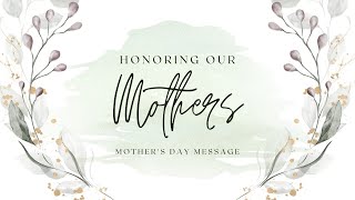 Honoring Our Mothers | May 9, 2021
