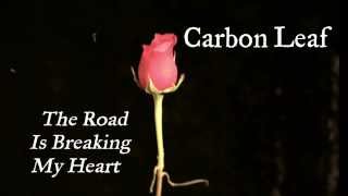 Watch Carbon Leaf The Road Is Breaking My Heart video