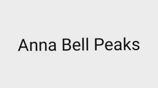 How To Pronounce Anna Bell Peaks