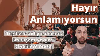 Hayır, Anlamıyorsun. İngilizce Anlıyorum Ama Konuşamıyorum Diyenlerin Ortak Sıkıntısı