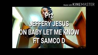 Baby Let me know by Jeffery Jesus Ft Samco D Diamond Starz Entertainment