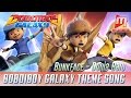 BoBoiBoy Galaxy Opening Song BoBoiBoy Galaxy Opening Song