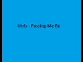 Utris - Passing Me By