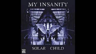 Watch My Insanity Solar Child video