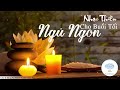 Nhạc Thiền Cho Buổi Tối Ngủ Ngon Tĩnh Tâm An Lạc - Nhạc Thiền Phật Giáo Mới Nhất Và Hay Nhất