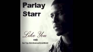 Watch Parlay Starr Like You remix Ft Chris Brown Tyga  Kevin Mccall video