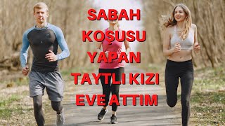 Sabah Koşusu Yapan Taytli Kizi Tavladim İti̇raf Hi̇kayeleri̇ İti̇raf Zamani İti̇raf Edi̇yorum