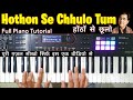 Hothon Se Chhulo Tum - Piano Tutorial | होंठों से छूलो तुम गाने का Keyboard Tutorial | Piano Lessons