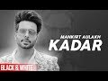 Kadar (Official B&W Video) | Mankirt Aulakh | Sukh Sanghera | Latest Punjabi Songs 2019