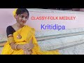 Classy-Folk Medley||Durga Sahay||Dance cover Kritidipa||