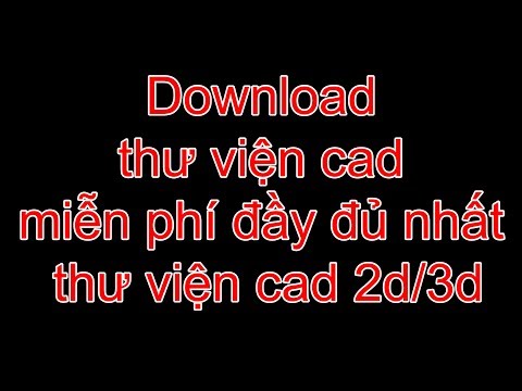 Download thư viện cad miễn phí đầy đủ nhất - thư viện cad 2d/3d - download miễn phí