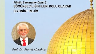 Sömürgeciliğin İleri Kolu Olarak Siyonist Rejim (Prof. Dr. Ahmet AĞIRAKÇA)
