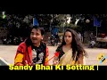 Sandy Bhai Ki Setting | Sandy Bhai | Delhi Se Hu Bc | Swaggar Sharma Akanksha Singh | Bhola |