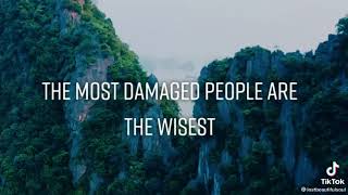 The Loneliest People Are The Kindest The Damaged People Are The Wisest So Others Dont Suffer