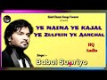 Ye Naina Ye Kajal Ye Zulfein Ye Aanchal - Babul Supriyo - Kishore Kumar Hits