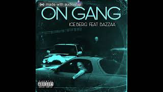 Iceberg Ft Bazzaa-On Gang