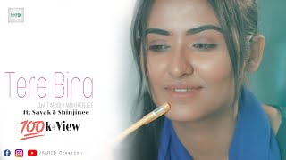 Tere Bina Official Music Video Tarishi Sayak Shinjinee Debojyoti Sahid Creation