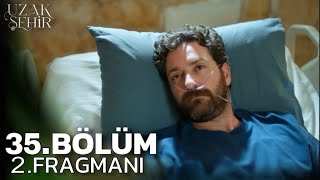 Uzak Şehir 35. Bölüm 2. Fragman Boran Uyandı