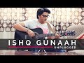 ISHQ GUNAAH | Jeene Bhi De Duniyan Hamein l Yasser Desai | Live Unplugged Cover | OM Dagur
