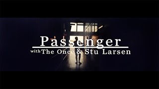 Passenger, The Once & Stu Larsen - Sailing To Philadelphia