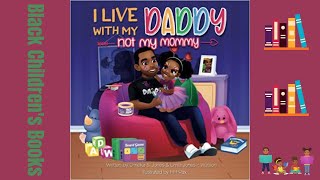 Black Children's Books (Read Aloud) I Live with my Daddy Not My Mommy by Umeka Jones