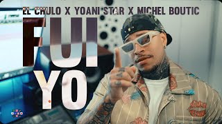 El Chulo X Yoani Star X Michel Boutic - Fui Yo