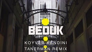 Bedük - Koyver Kendini ( Tanerman Remix )
