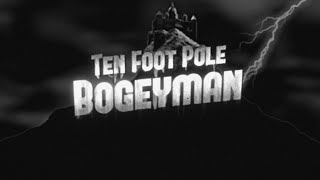 Watch Ten Foot Pole Bogeyman video